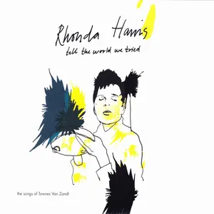 Tell the world we tried : the songs of Townes Van Zandt